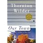 Our Town: A Play in Three Acts by Thornton Wilder