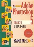 Adobe Photoshop 5: Advanced Digital Images (Against the Clock Series)