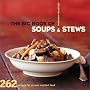 The Big Book of Soups and Stews: 262 Recipes for Serious Comfort Food The Big Book of Soups and Stews: 262 Recipes for Serious Comfort Food