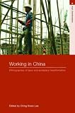 Working in China: Ethnographies of Labor and Workplace Transformation (Asias Transformations)
