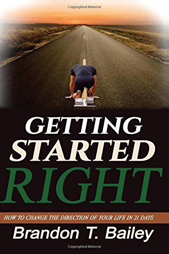 getting started right how to change the direction of your life in 21 days