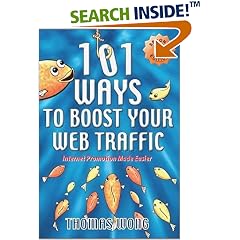 101 Ways to Boost Your Web Traffic: Internet Promotion Made Easier, 2nd Edition