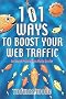 101 Ways to Boost Your Web Traffic: Internet Promotion Made Easier, 2nd Edition 101 Ways to Boost Your Web Traffic: Internet Promotion Made Easier, 2nd Edition