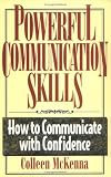 Powerful Communication Skills: How to Communicate With Confidence