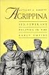 Agrippina: Sex, Power, and Politics in the Early Empire