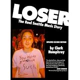 Loser : The Real Seattle Music Story (Updated Second Edition)