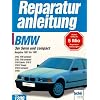 BMW 3er-Reihe (E 36): Baujahre 1991 bis 1997. 316i, 316i compact, 318i, 318i compact 318i, Cabrio, 318i S, 318i C Coupe, 318i ti compact, 318is (Reparaturanleitungen)