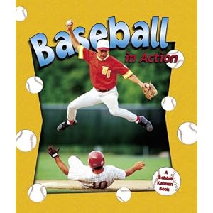 Baseball in Action (Sports in Action) by Sarah Dann and John Crossingham