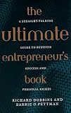 The Ultimate Entrepreneur's Book: A Straight-Talking Guide to Business Success and Personal Riches