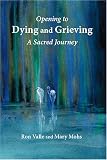 Opening to Dying and Grieving: A Sacred Journey