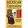 Mexican Expressions/Expresiones Mexicanas: The Spice of a People/El Sabor De UN Pueblo