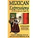 Mexican Expressions/Expresiones Mexicanas: The Spice of a People/El Sabor De UN Pueblo