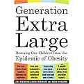 Generation Extra Large (Rescuing Our Children from the Epidemic of Obesity) (Reprint) (Paperback)