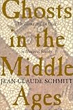 Ghosts in the Middle Ages: The Living and the Dead in Medieval Society