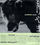Daido Moriyama: Stray Dog
