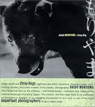 Daido Moriyama: Stray Dog