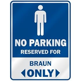  NO PARKING RESEVED FOR BRAUN ONLY  PARKING SIGN by topexpressions