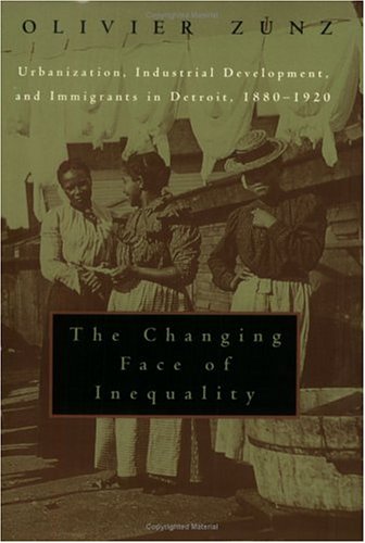 The Changing Face of Inequality: Urbanization, Industrial Development, and Immigrants in Detroit, 1880-1920