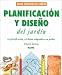 Planificacion y diseno del jardin: La planificacion y el diseno adaptados a su jardin (Guias practicas de jardineria)