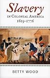 Slavery in Colonial America, 1619-1776 (African American History (Rowman & Littlefield))