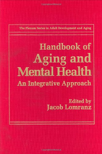 Handbook of Aging and Mental Health: An Integrative Approach (The Springer Series in Adult Development and Aging)