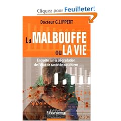 La malbouffe ou la vie : Enqu�te sur la d�gradation de l'�tat de sant� de nos chiens