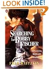 Searching for Bobby Fischer: The Father of a Prodigy Observes the World of Chess
