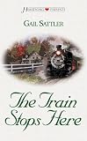  : The Train Stops Here (Heartsong Presents #464)