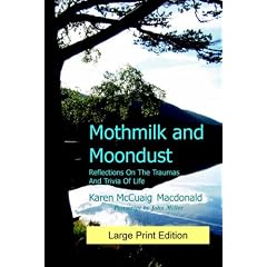 Mothmilk and Moondust: Reflections on the Traumas and Trivia of Life