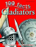 Gladiators (100 Facts) (100 Facts)