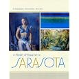 A History of Visual Art in Sarasota by PAT RINGLING BUCK, MARCIA CORBINO, and KEVIN DEAN