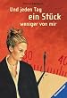 Und jeden Tag ein St�ck weniger von mir: Und Jeden Tag Ein Stu>Ck Weniger Von Mir