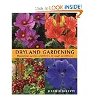 Dryland Gardening: Plants that Survive and Thrive in Tough Conditions by Jennifer Bennett