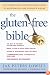 The Gluten-Free Bible: The Thoroughly Indispensable Guide to Negotiating Life without Wheat