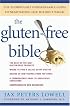 The Gluten-Free Bible: The Thoroughly Indispensable Guide to Negotiating Life without Wheat