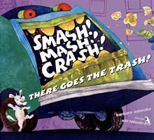 Smash! Mash! Crash! There Goes the Trash!