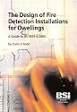 The Design of Fire Detection Installations for Dwellings. A Guide to BS 5839-6 (second edition)