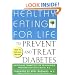 Healthy Eating for Life to Prevent and Treat Diabetes