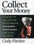Collect Your Money: A Guide to Collecting Outstanding Accounts Receivable for Your Business