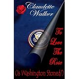 To Love The Rose: Is Washington Stoned?