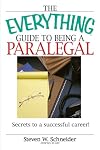 The Everything Guide to Being a Paralegal: Winning Secrets to a Successful Career! (Everything: School and Careers)