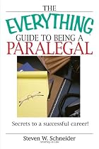 The Everything Guide To Being A Paralegal: Winning Secrets to a Successful Career! (Everything: School and Careers)