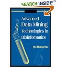 Advanced Data Mining Technologies in Bioinformatics by Hui-Huang Hsu