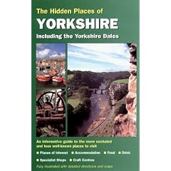 The Hidden Places of Yorkshire: Including the Dales, Moors and Coast (Hidden Places Travel Guides)