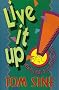 Live it Up!: Creating a Life You Can Love