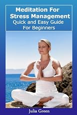 Meditation For Stress Management. Quick and Easy Guide For Beginners