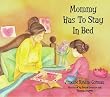 Mommy Has To Stay In Bed