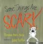 Some Things are Scary