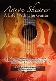 Aaron Shearer A Life with the Guitar - Featuring Manuel Barrueco