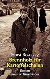 Brennholz für Kartoffelschalen: Roman eines Schlüsselkindes